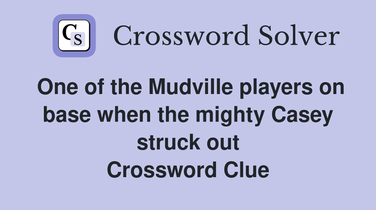 One of the Mudville players on base when the mighty Casey struck out Crossword Clue