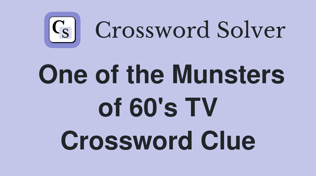 One of the Munsters of 60's TV Crossword Clue