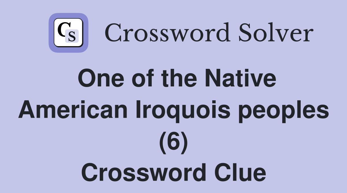 One of the Native American Iroquois peoples (6) Crossword Clue