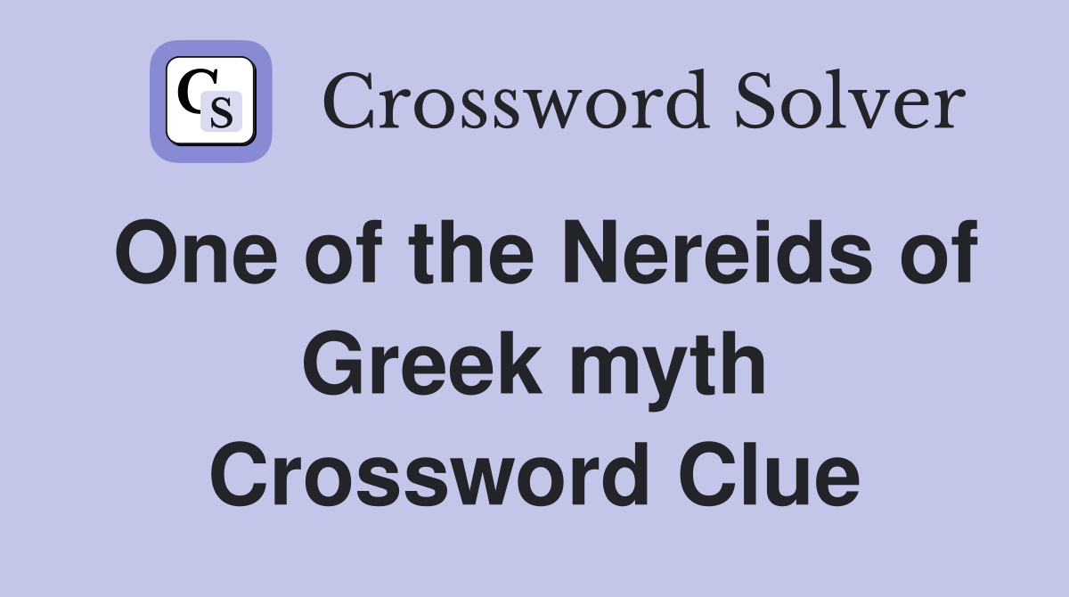 One of the Nereids of Greek myth Crossword Clue