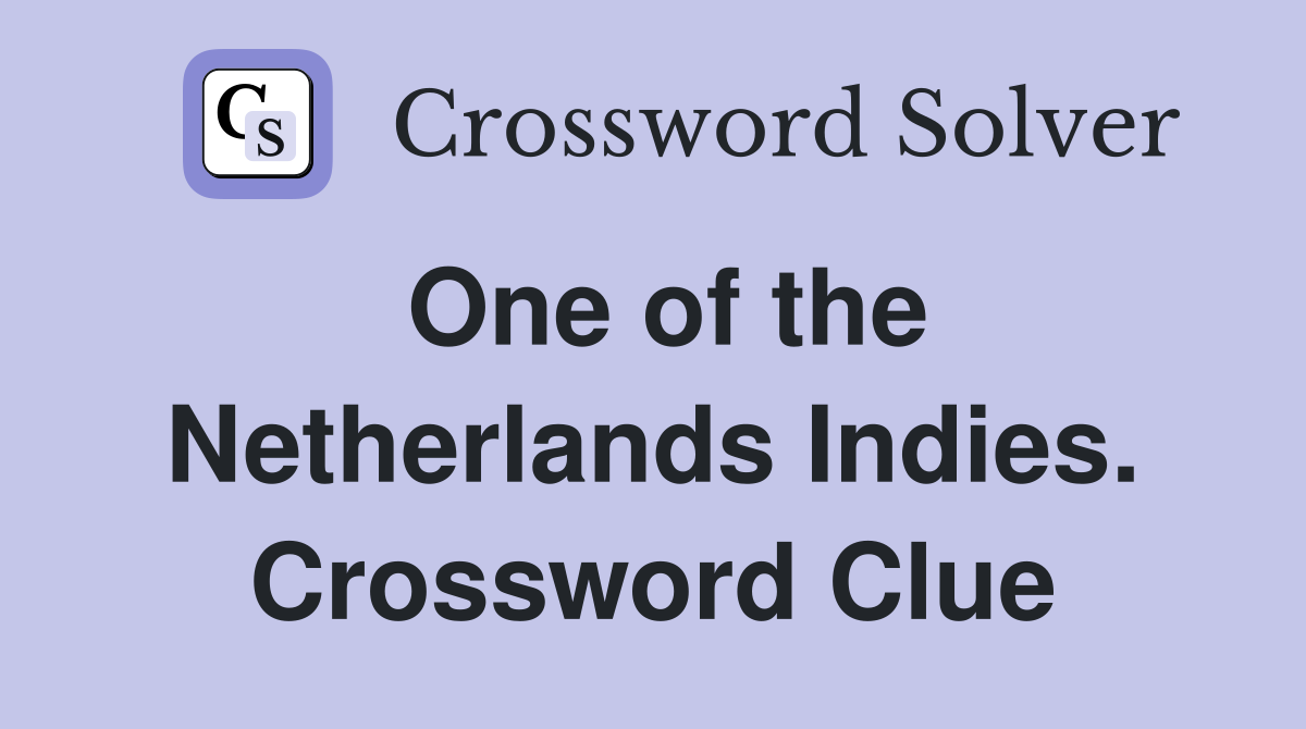 One of the Netherlands Indies. Crossword Clue