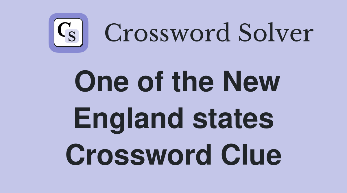 One of the New England states Crossword Clue