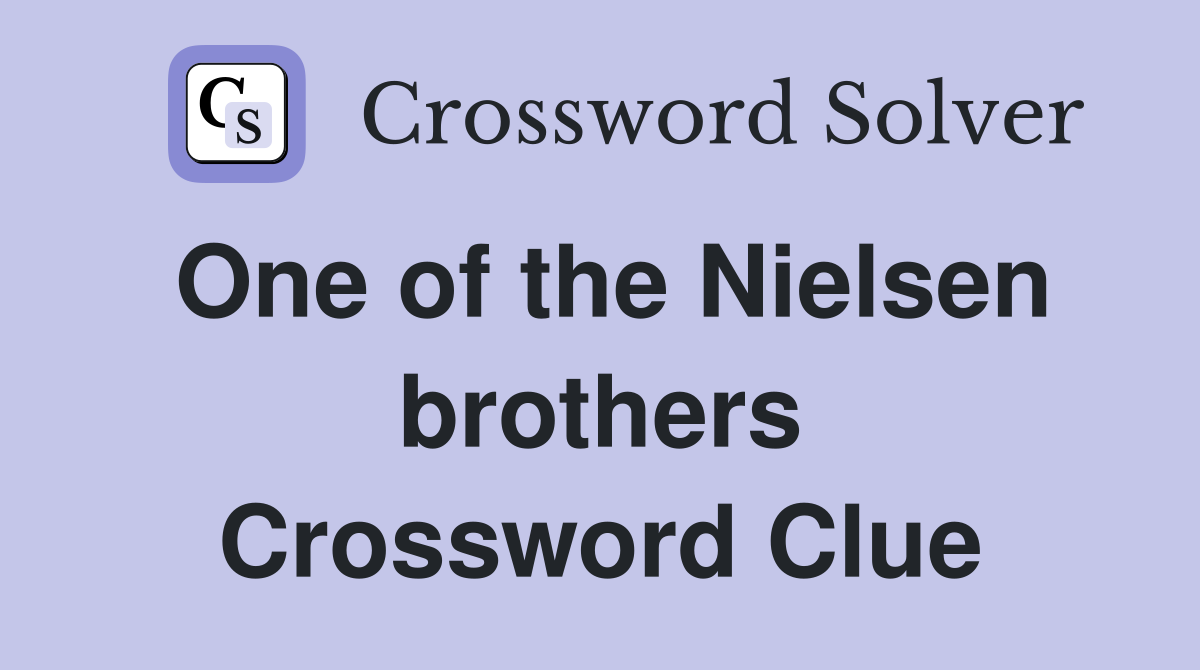 One of the Nielsen brothers Crossword Clue