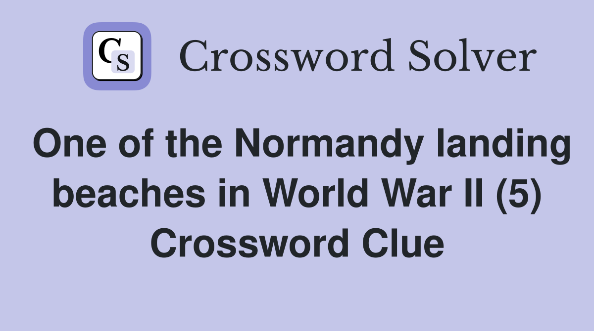 One of the Normandy landing beaches in World War II (5) Crossword Clue