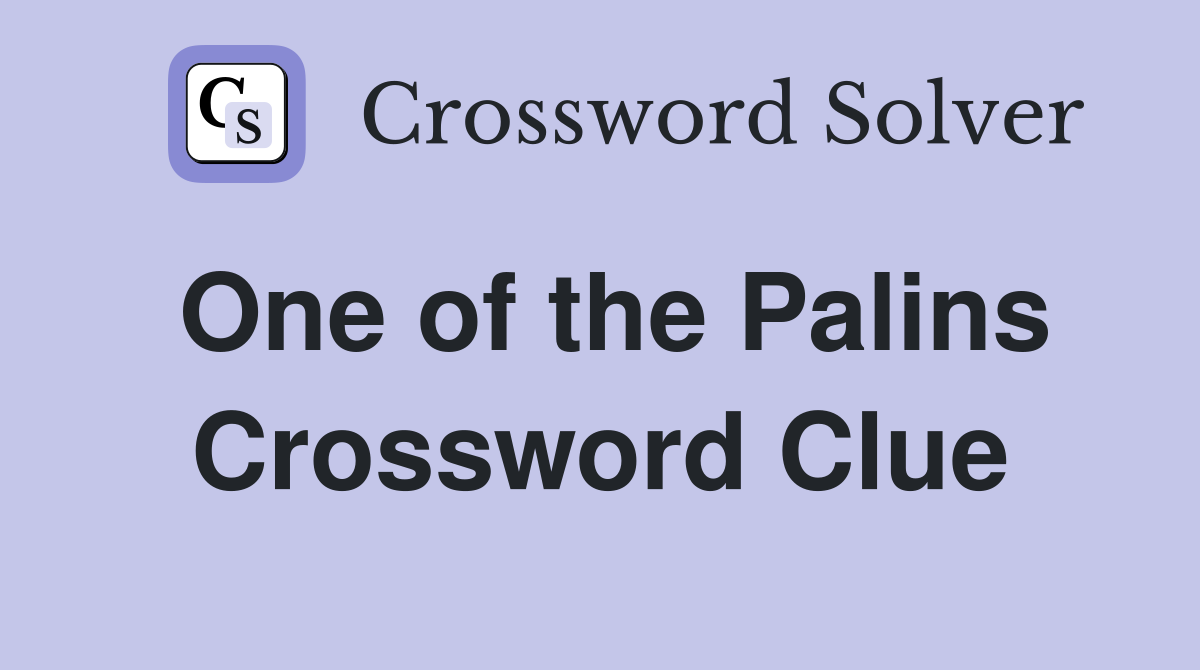 One of the Palins Crossword Clue