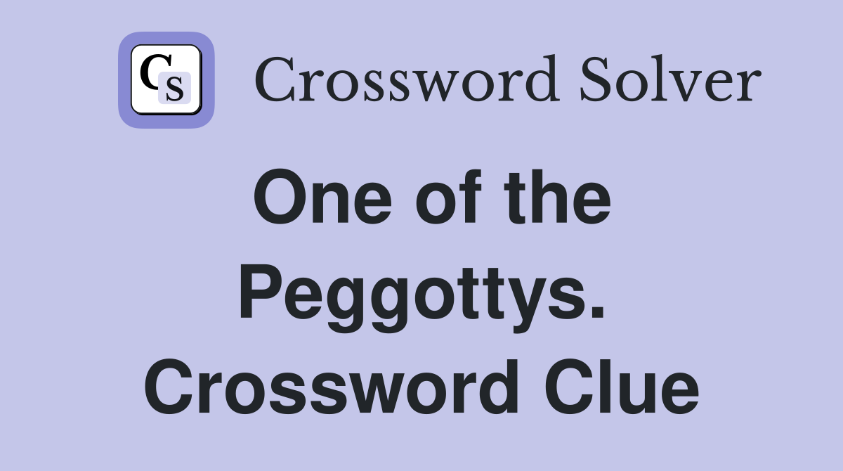 One of the Peggottys. Crossword Clue