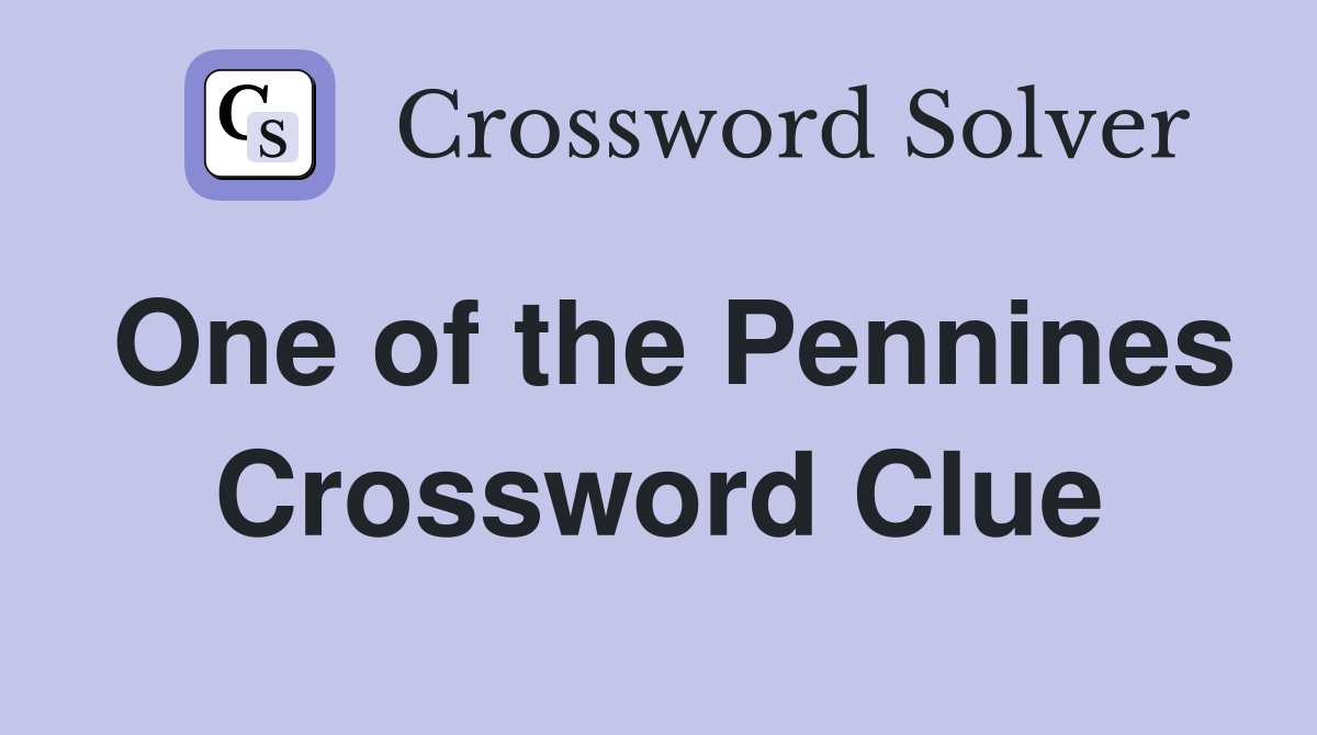 One of the Pennines Crossword Clue