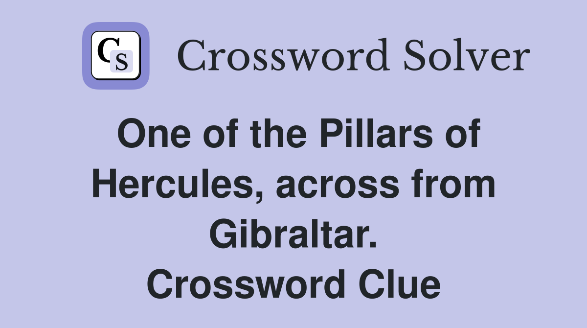 One of the Pillars of Hercules, across from Gibraltar. Crossword Clue