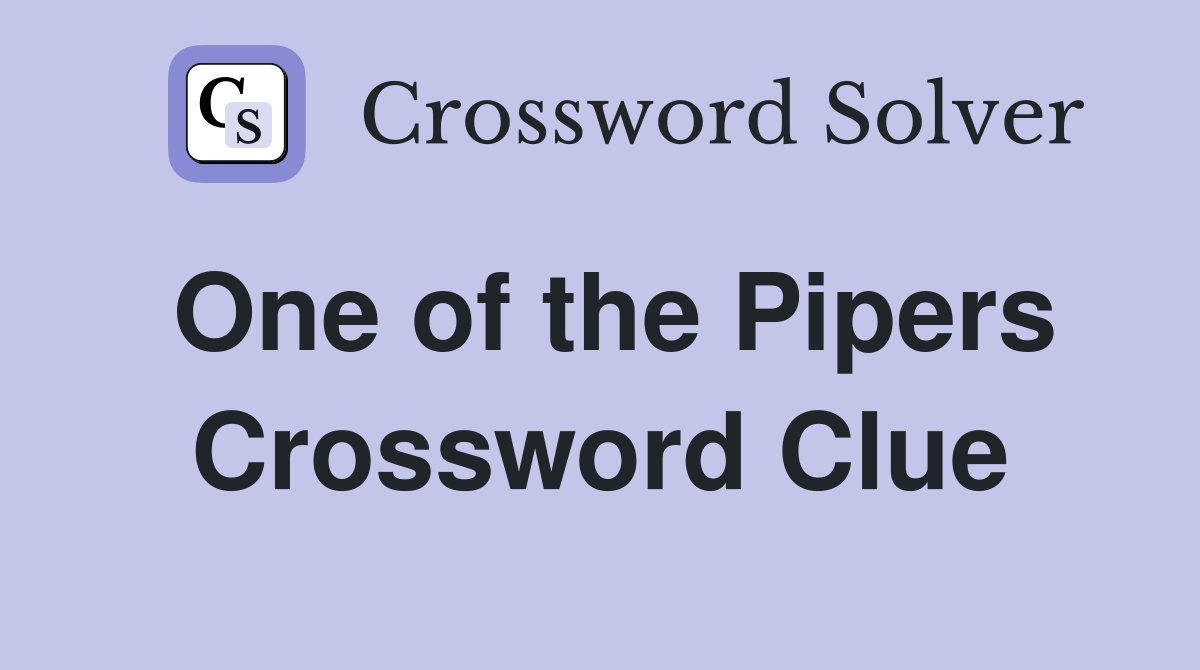 One of the Pipers Crossword Clue