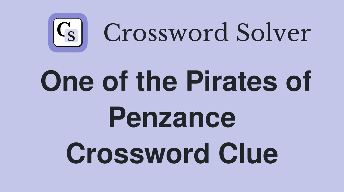 One of the Pirates of Penzance Crossword Clue