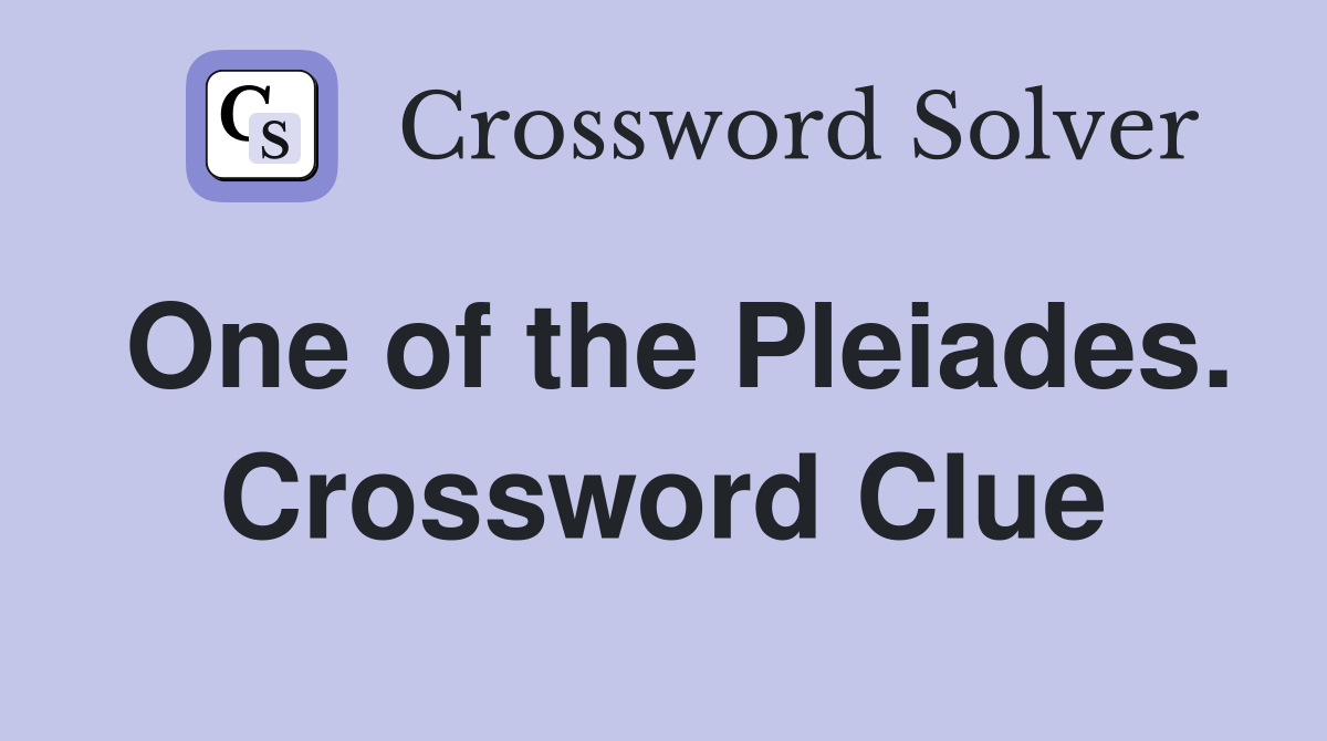 One of the Pleiades. Crossword Clue