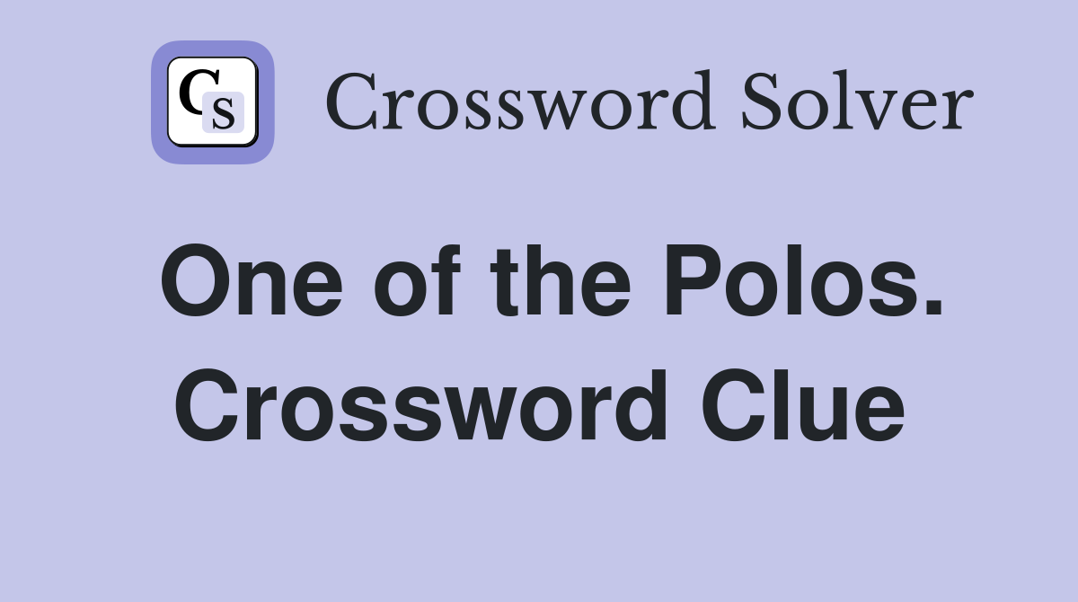 One of the Polos. Crossword Clue