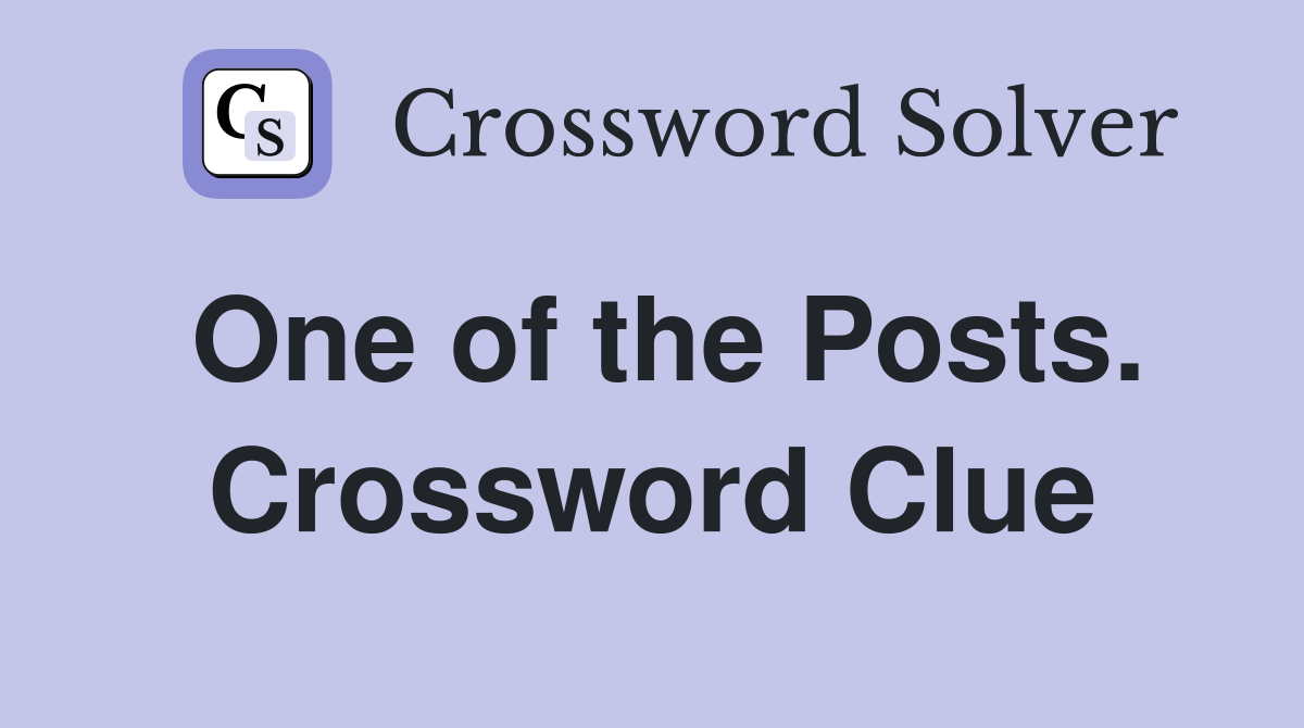 One of the Posts. Crossword Clue