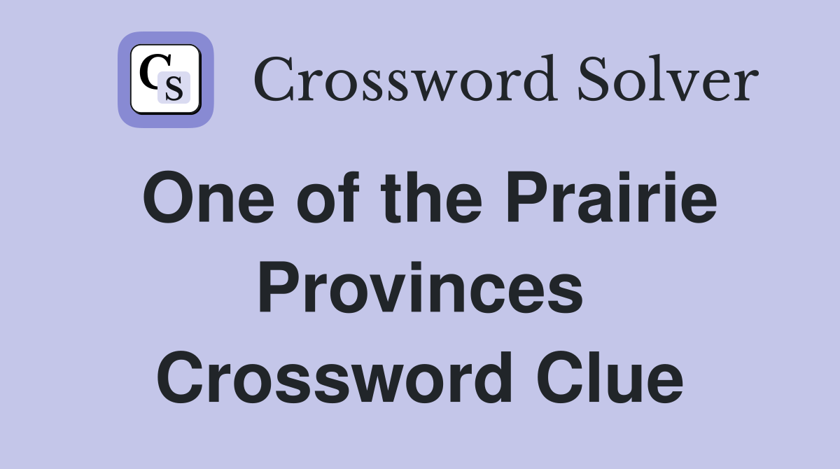One of the Prairie Provinces Crossword Clue