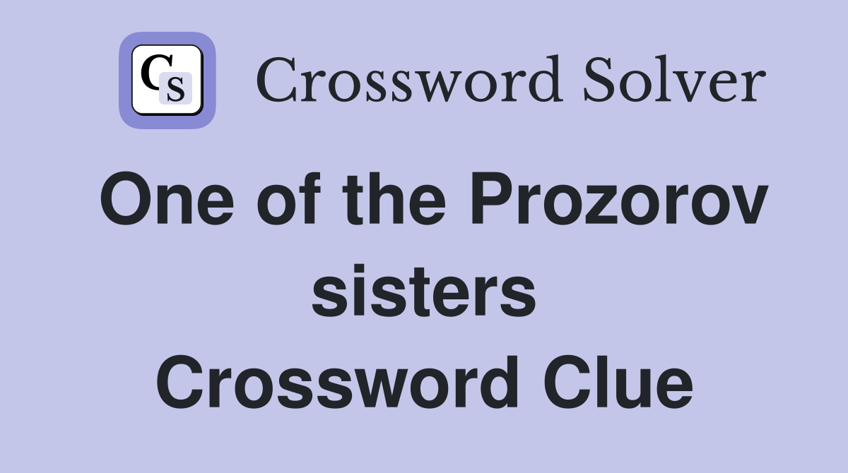 One of the Prozorov sisters Crossword Clue