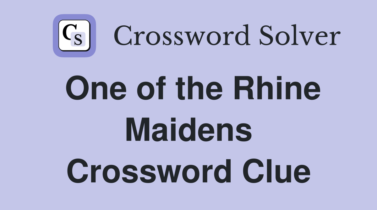 One of the Rhine Maidens Crossword Clue