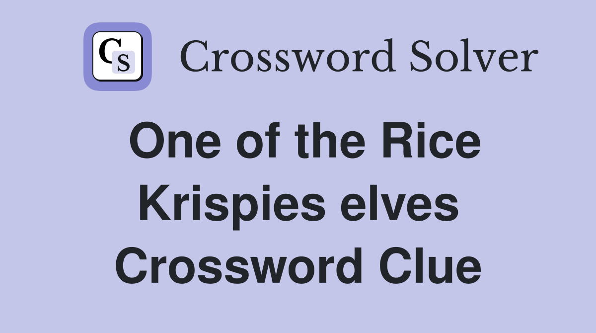 One of the Rice Krispies elves Crossword Clue