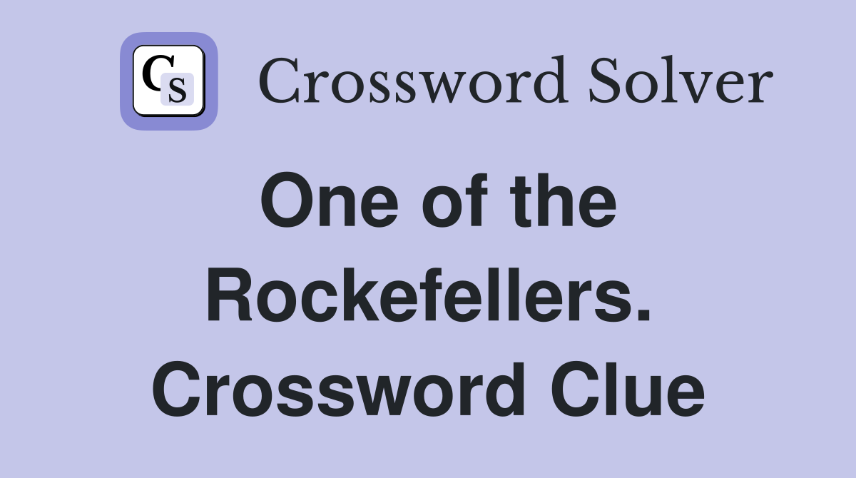 One of the Rockefellers. Crossword Clue