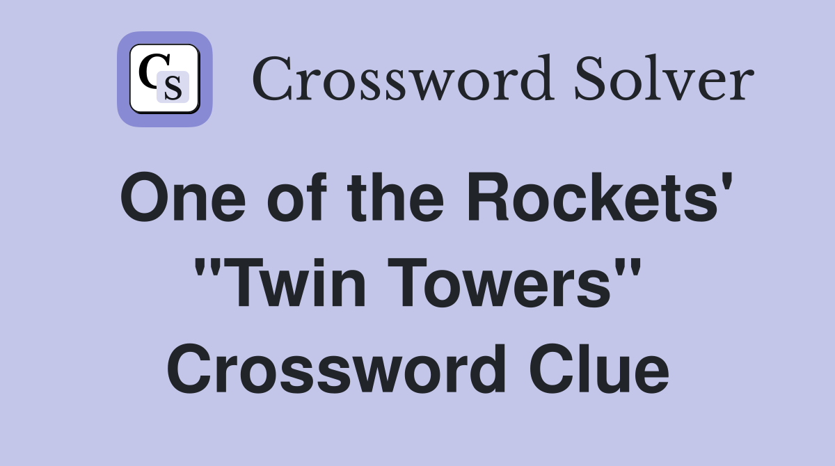 One of the Rockets' "Twin Towers" Crossword Clue