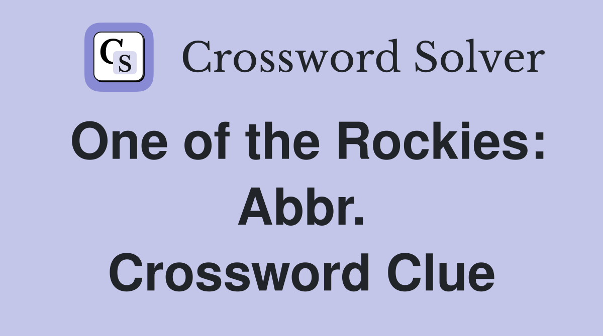 One of the Rockies: Abbr. Crossword Clue