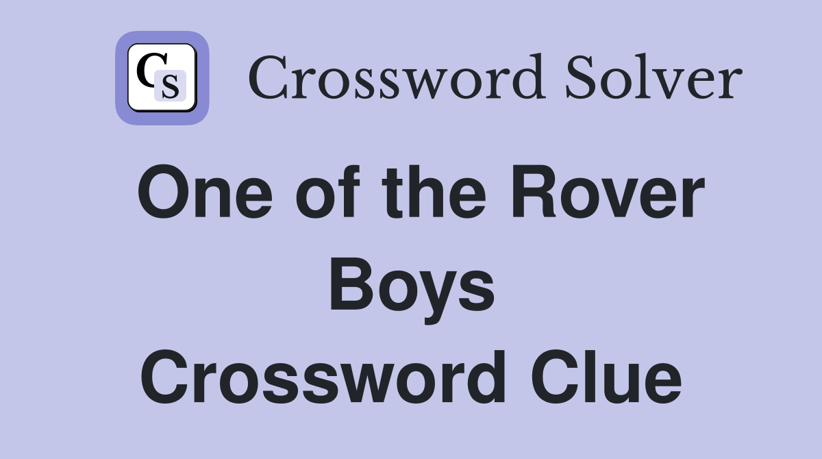 One of the Rover Boys Crossword Clue