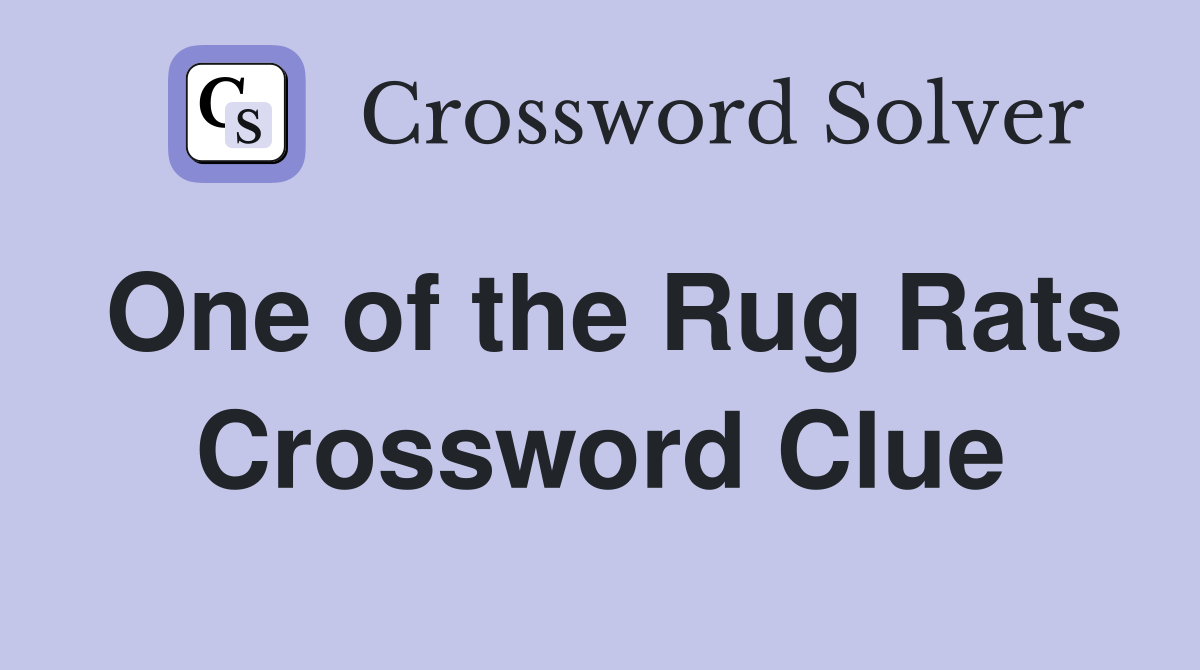 One of the Rug Rats Crossword Clue