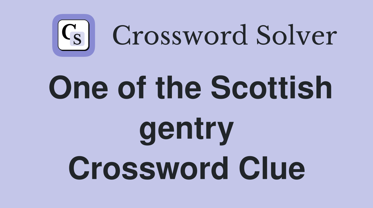One of the Scottish gentry Crossword Clue