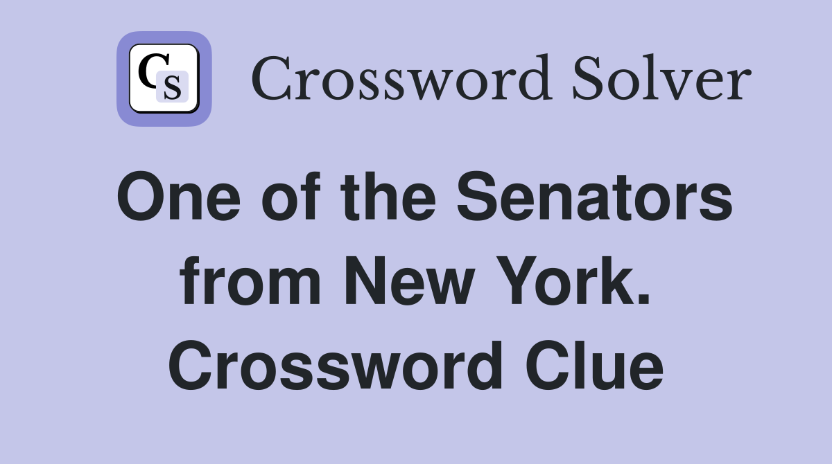 One of the Senators from New York. Crossword Clue