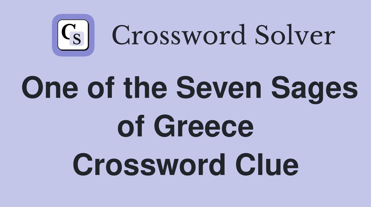One of the Seven Sages of Greece Crossword Clue
