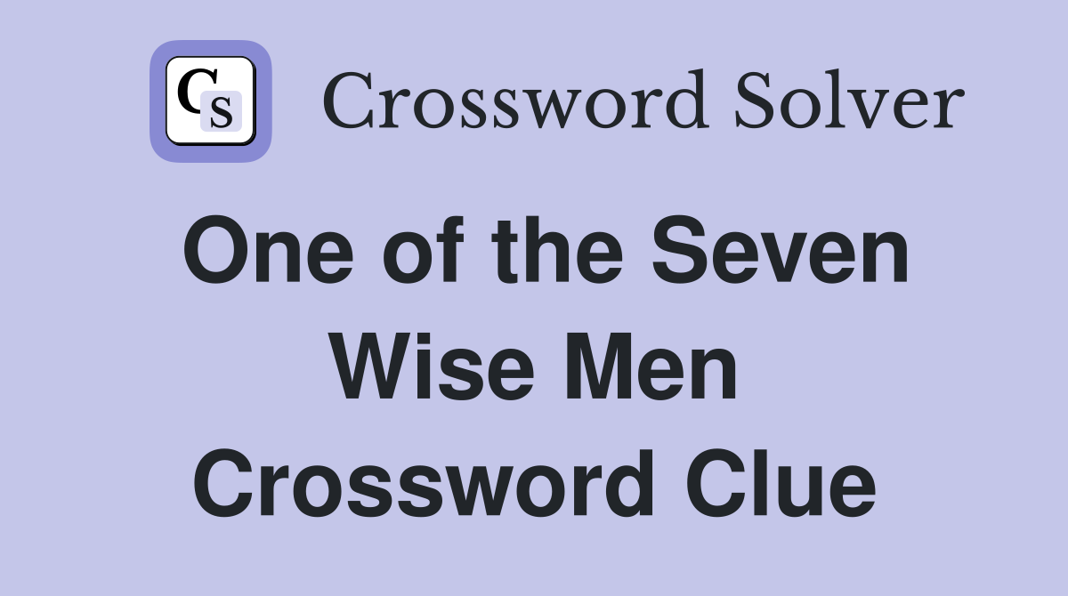 One of the Seven Wise Men Crossword Clue