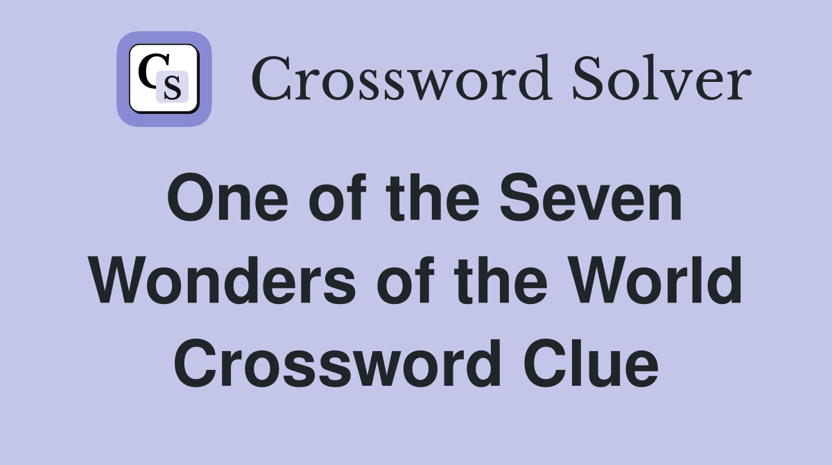 One of the Seven Wonders of the World Crossword Clue