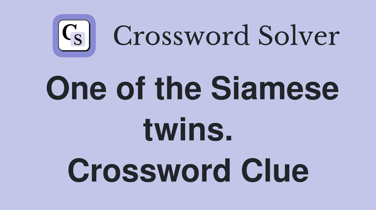 One of the Siamese twins. Crossword Clue