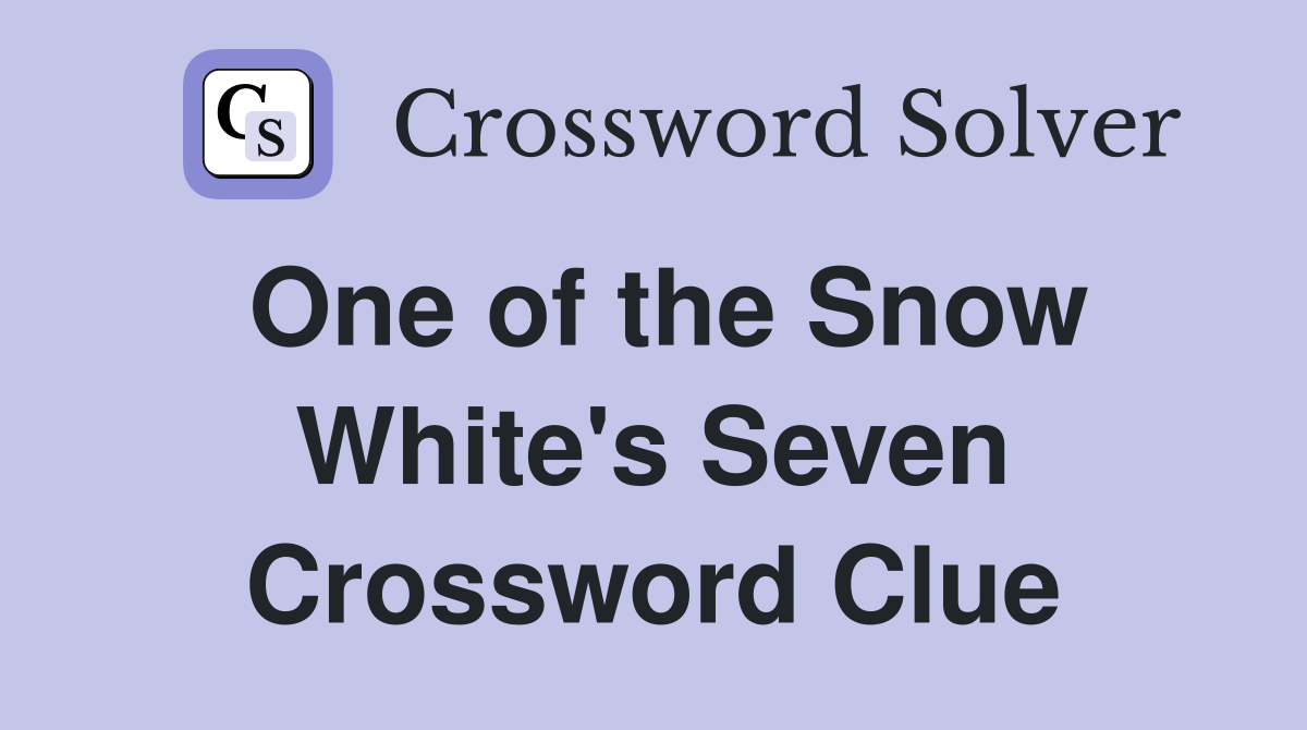 One of the Snow White's Seven Crossword Clue