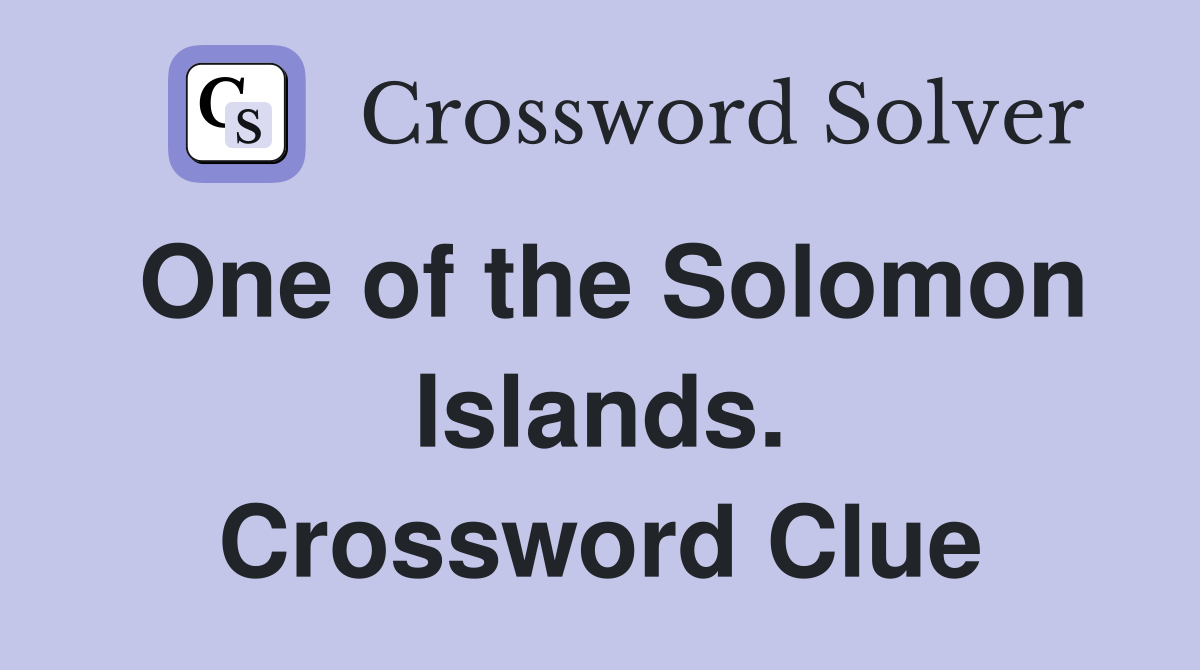 One of the Solomon Islands. Crossword Clue