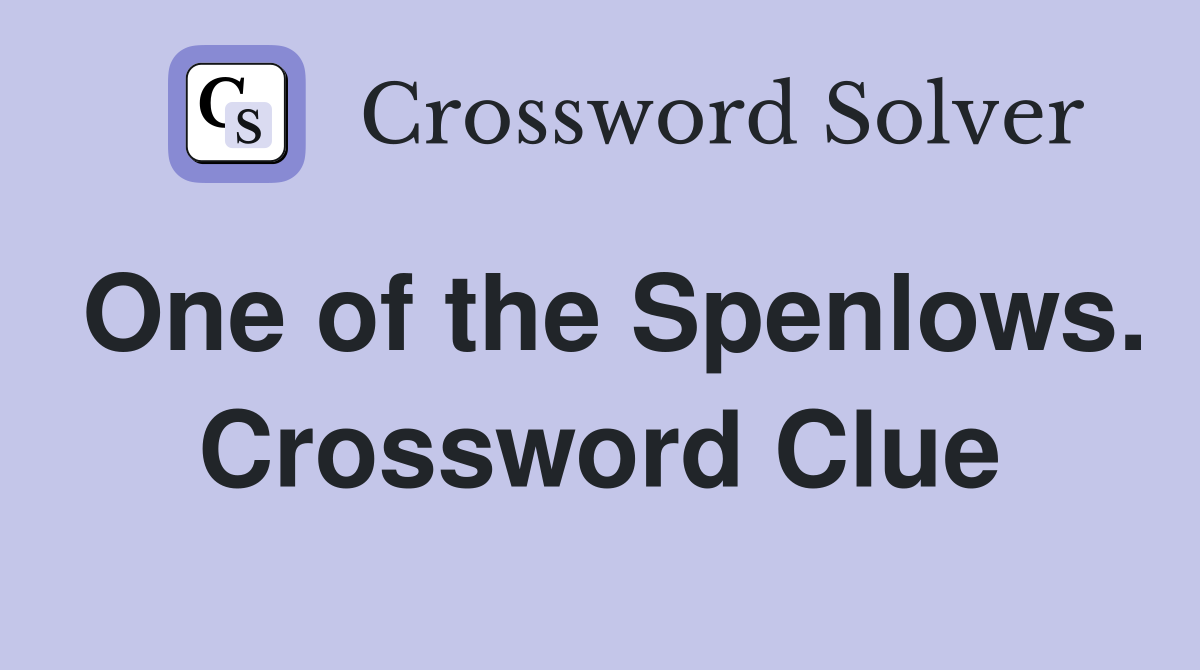 One of the Spenlows. Crossword Clue