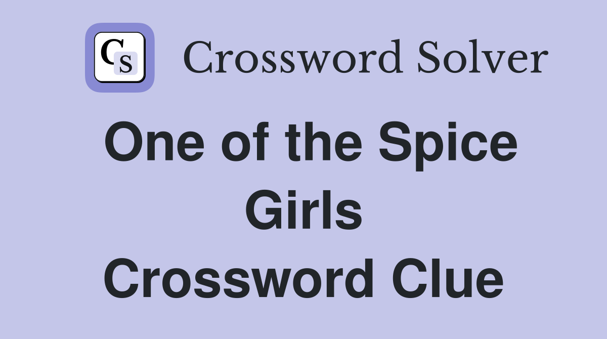 One of the Spice Girls Crossword Clue