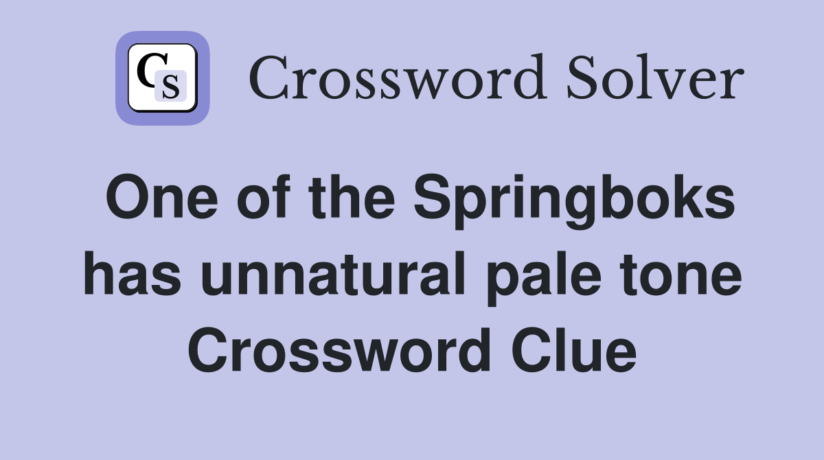 One of the Springboks has unnatural pale tone Crossword Clue