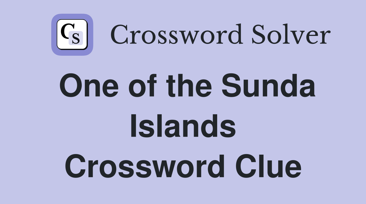 One of the Sunda Islands Crossword Clue