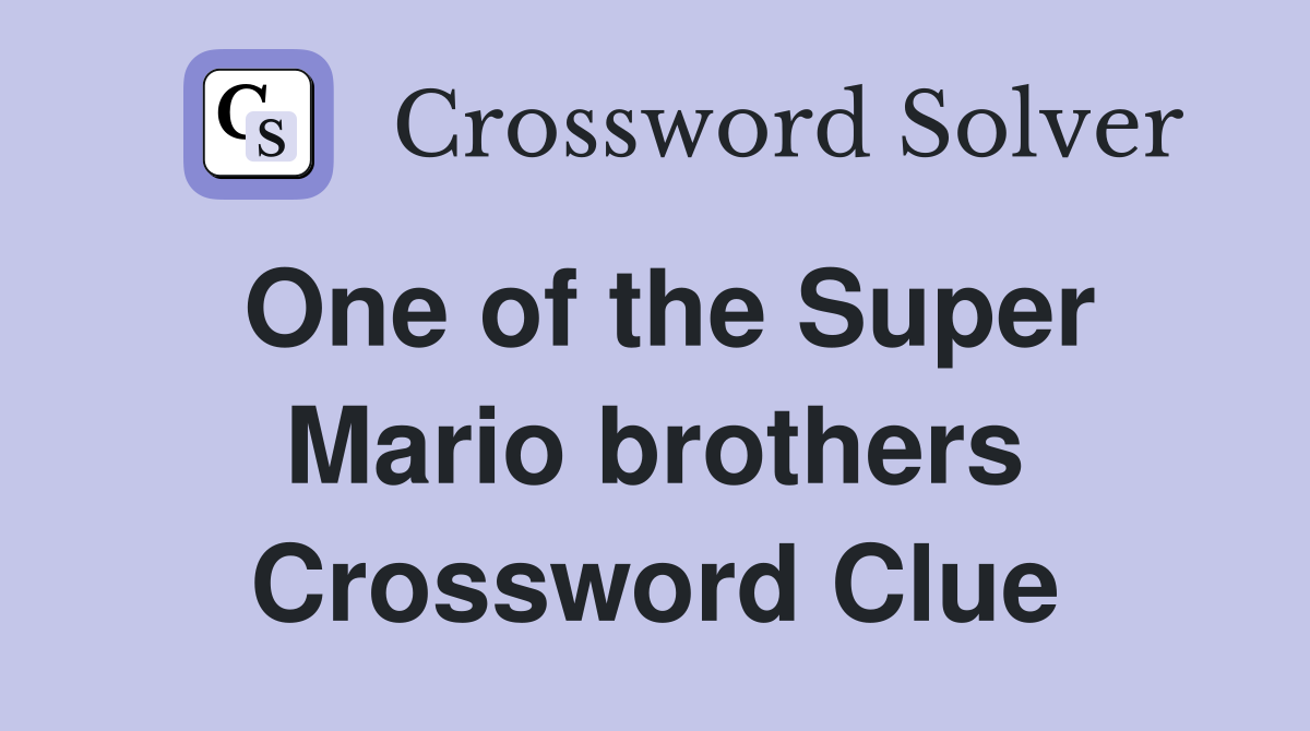One of the Super Mario brothers Crossword Clue