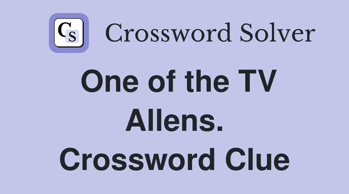 One of the TV Allens. Crossword Clue