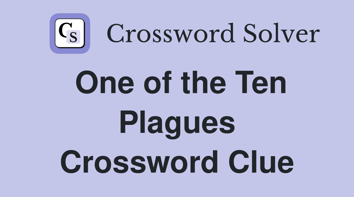 One of the Ten Plagues Crossword Clue