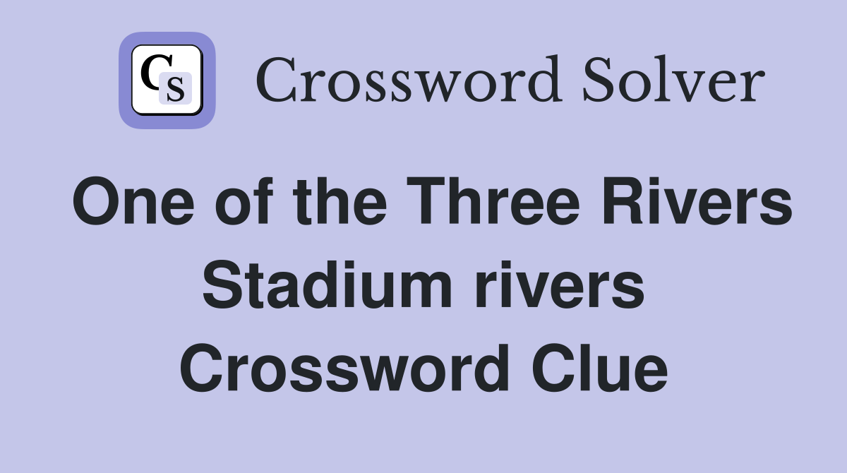 One of the Three Rivers Stadium rivers Crossword Clue