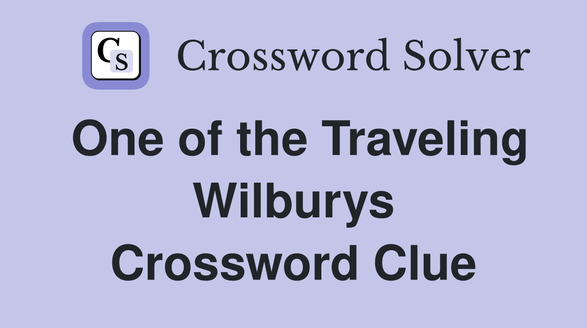 One of the Traveling Wilburys Crossword Clue