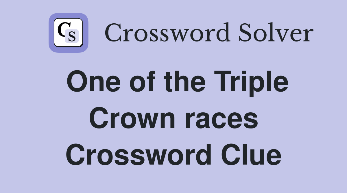 One of the Triple Crown races Crossword Clue