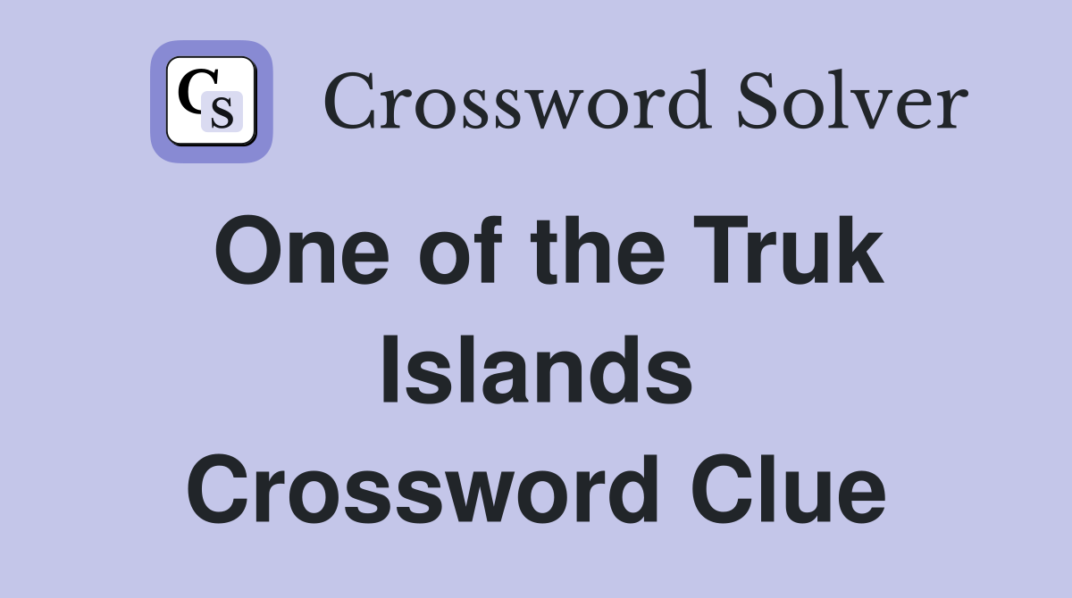 One of the Truk Islands Crossword Clue