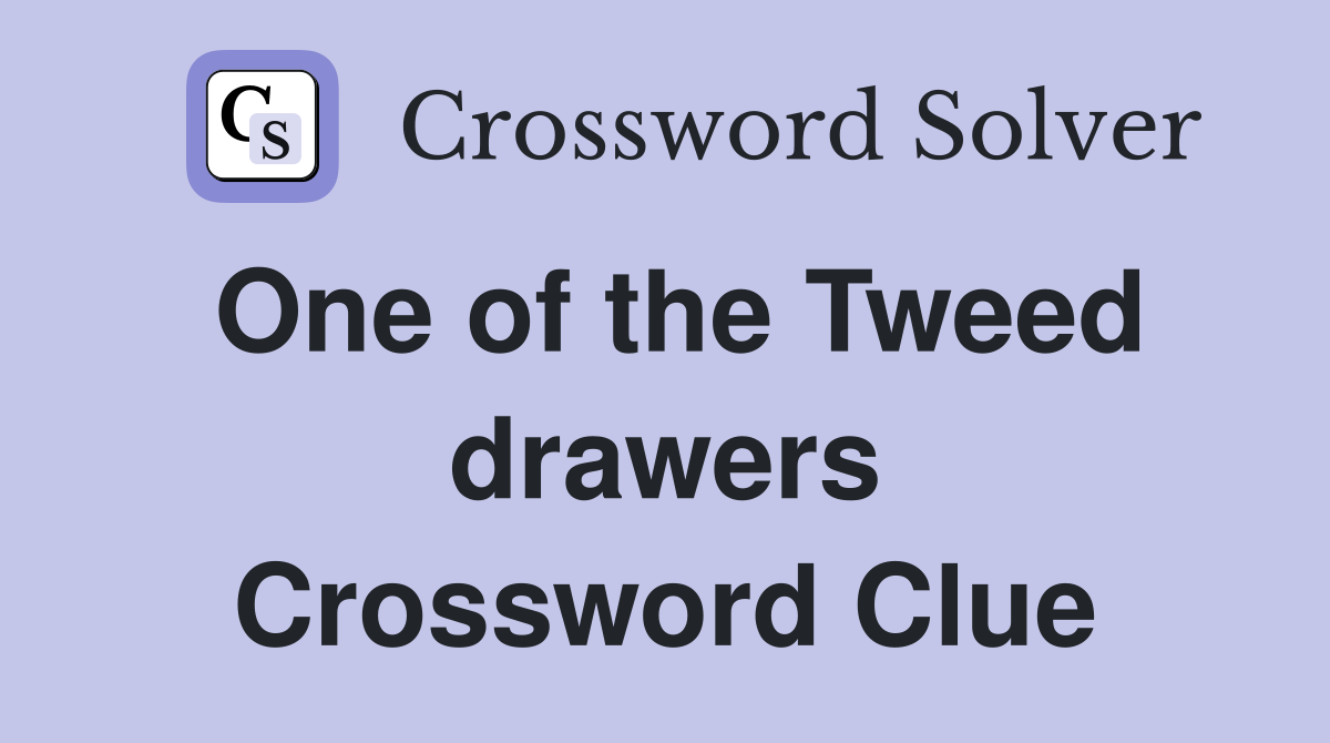 One of the Tweed drawers Crossword Clue