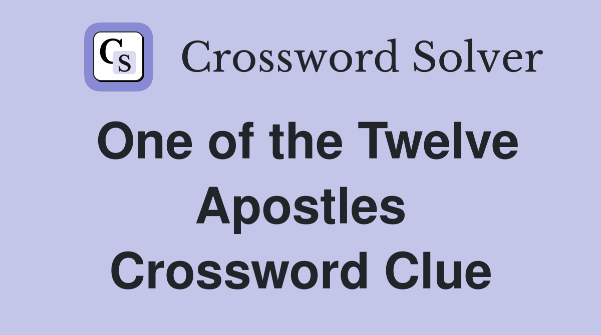 One of the Twelve Apostles Crossword Clue