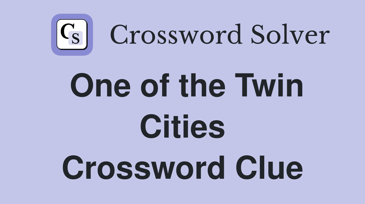 One of the Twin Cities Crossword Clue