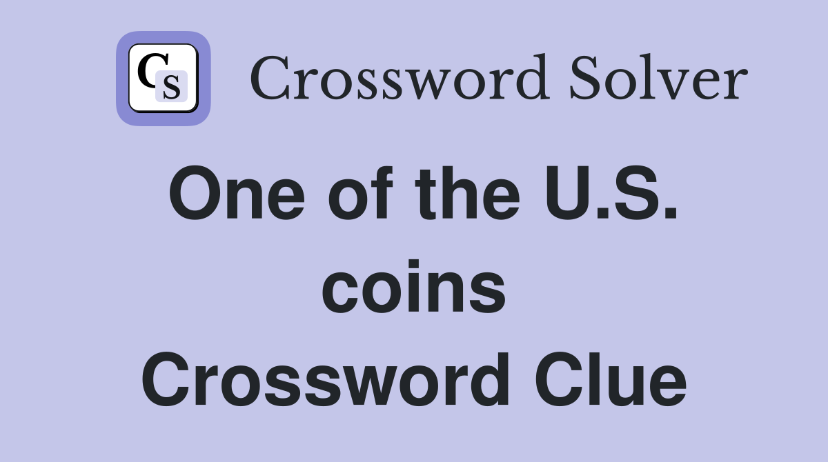 One of the U.S. coins Crossword Clue