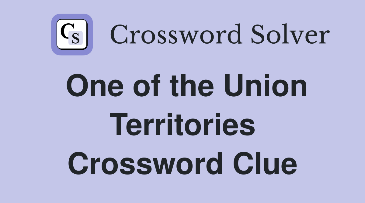 One of the Union Territories Crossword Clue